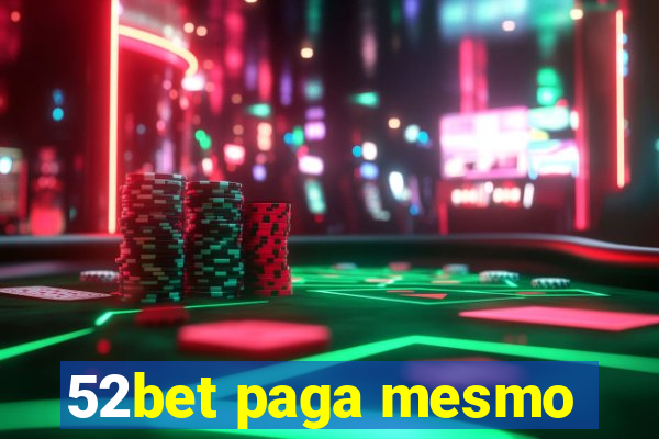 52bet paga mesmo